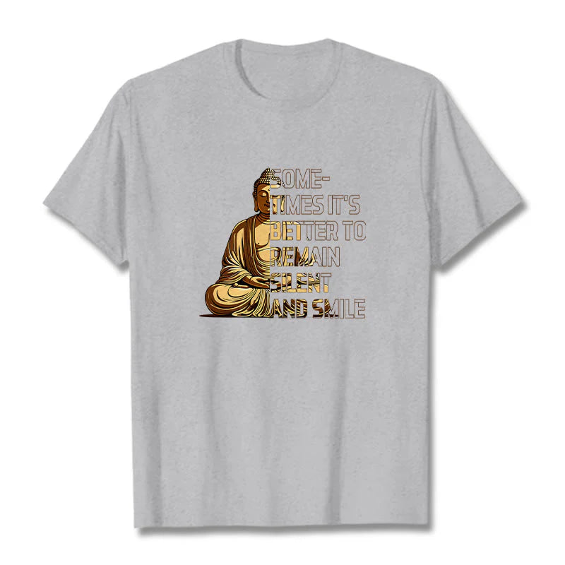 Buddha Stones Sometimes It's Better To Remain Silent And Smile Tee T-shirt