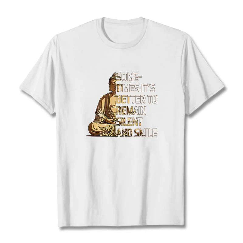 Buddha Stones Sometimes It's Better To Remain Silent And Smile Tee T-shirt