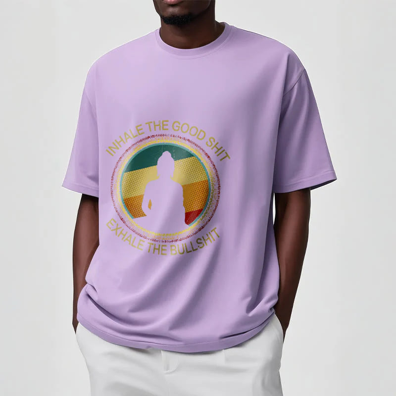 Buddha Stones INHALE THE GOOD SHIT EXHALE THE BULLSHT Meditation Buddha Cotton Tee T-Shirt