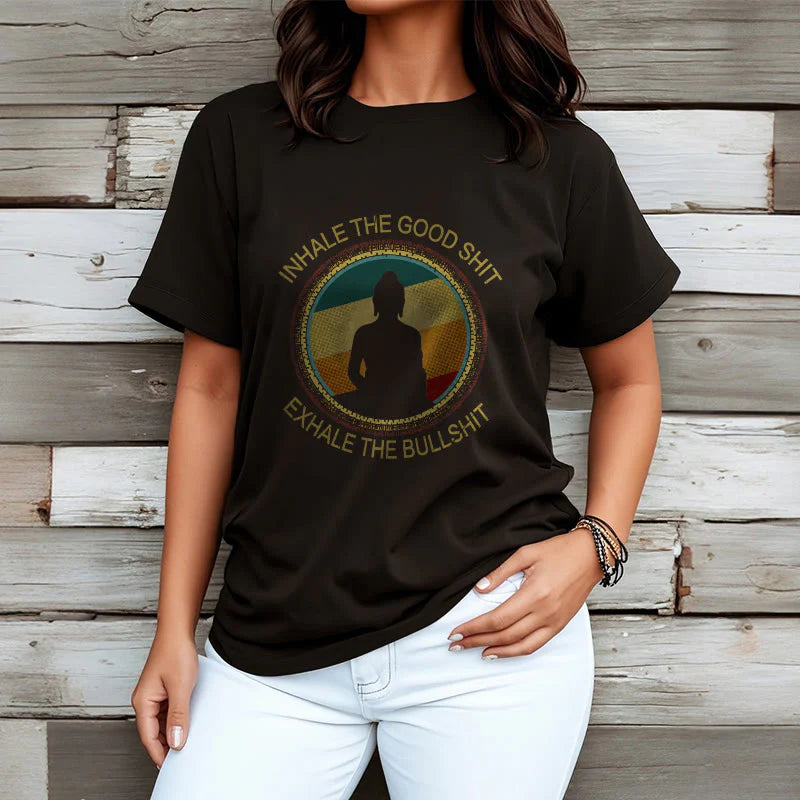 Buddha Stones INHALE THE GOOD SHIT EXHALE THE BULLSHT Meditation Buddha Cotton Tee T-Shirt