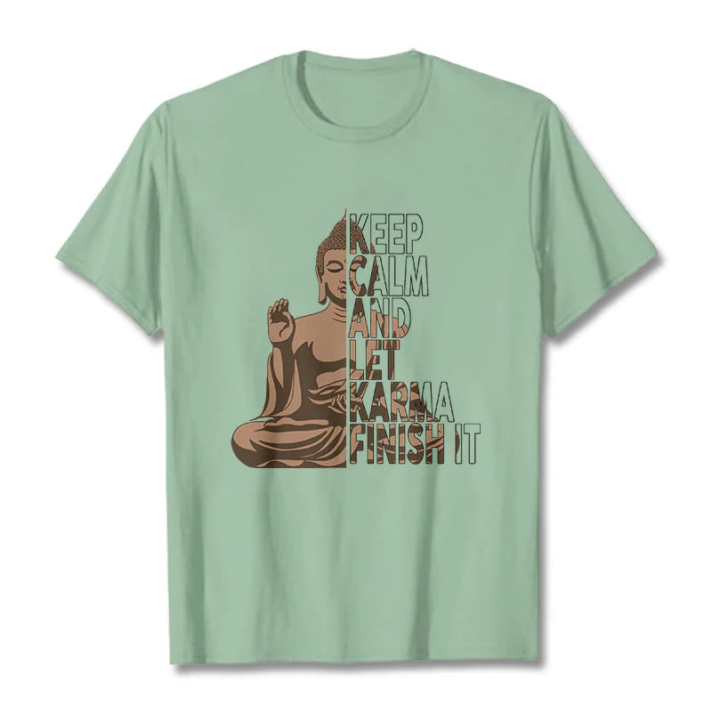 Buddha Stones KEEP CALM AND LET KARMA FINISH IT Tee T-shirt