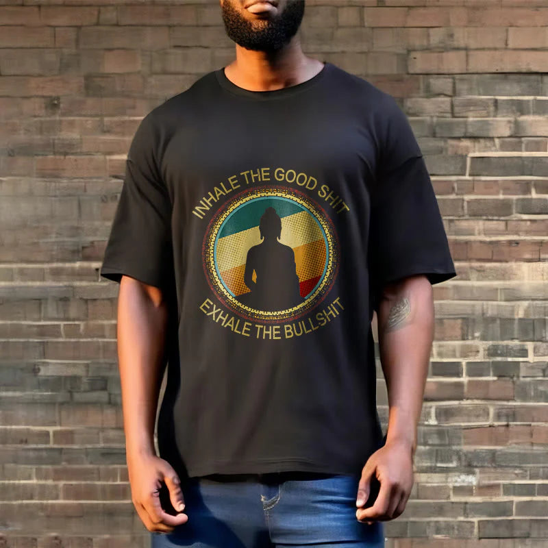 Buddha Stones INHALE THE GOOD SHIT EXHALE THE BULLSHT Meditation Buddha Cotton Tee T-Shirt