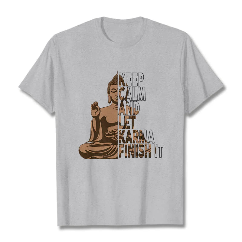 Buddha Stones KEEP CALM AND LET KARMA FINISH IT Tee T-shirt