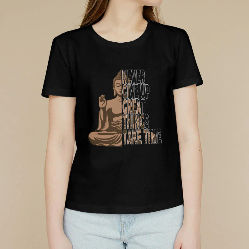 Buddha Stones NEVER GIVE UP GREAT THINGS TAKE TIME Tee T-shirt