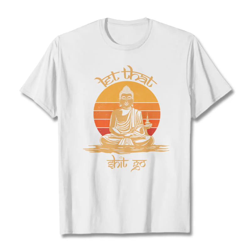 Buddha Stones Let That Shit Go Tee T-shirt