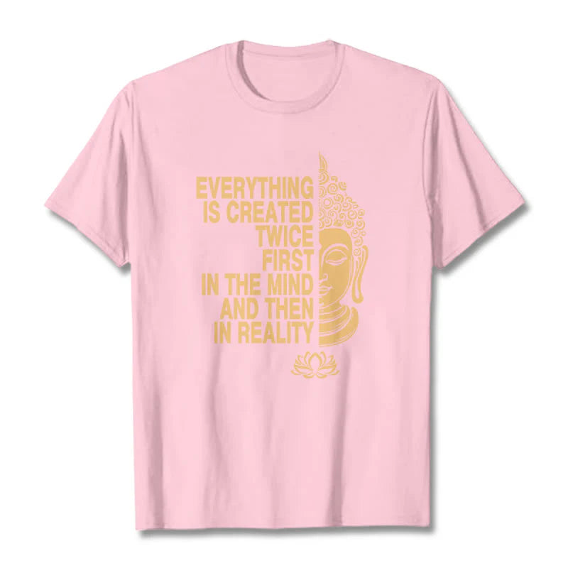 Buddha Stones Everything Is Created Twice Tee T-shirt