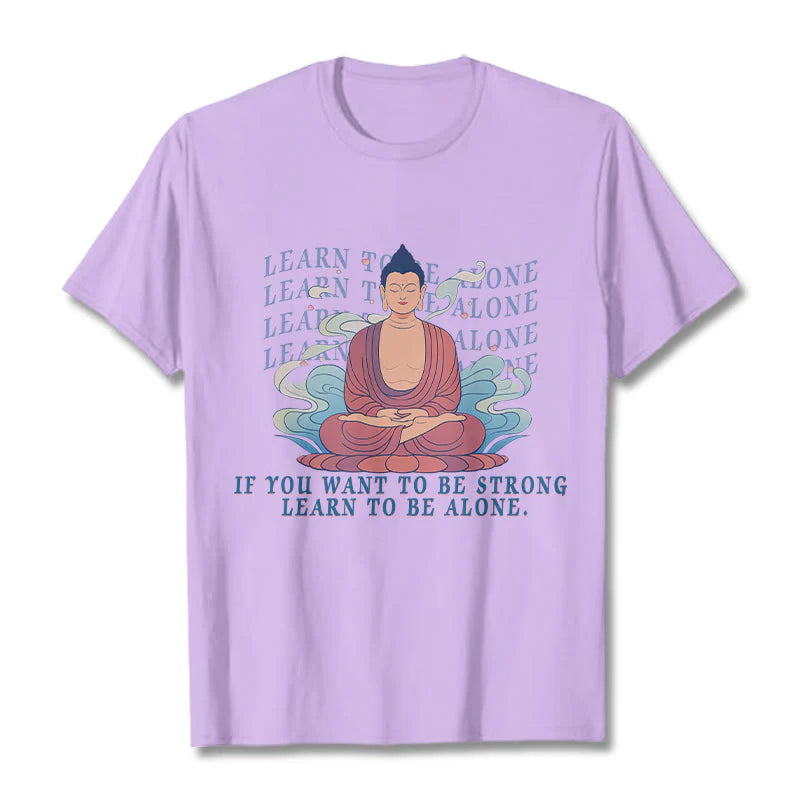 Buddha Stones Learn To Be Alone Tee T-shirt