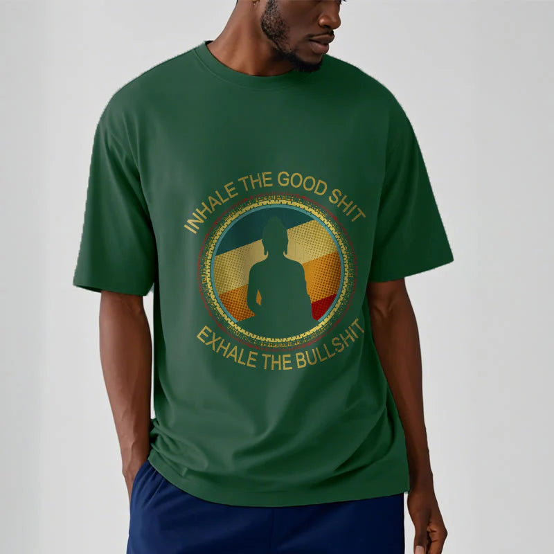 Buddha Stones INHALE THE GOOD SHIT EXHALE THE BULLSHT Meditation Buddha Cotton Tee T-Shirt