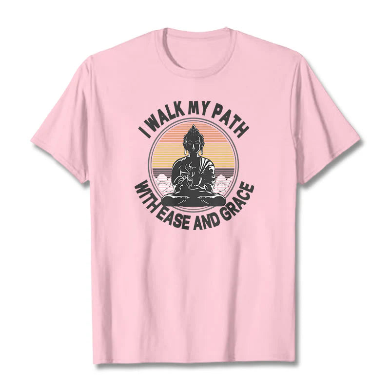 Buddha Stones I Walk My Path With Ease And Grace Tee T-shirt