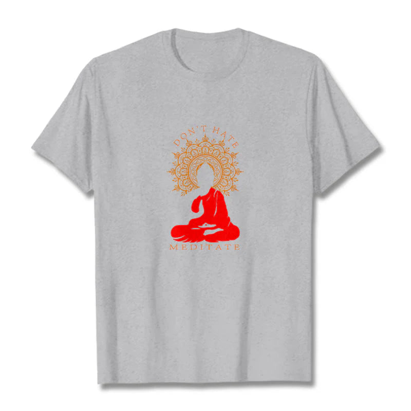 Buddha Stones DON'T HATE MEDITATE Cotton Tee T-shirt
