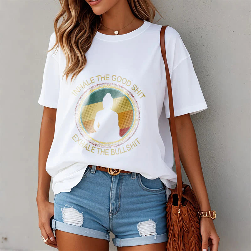 Buddha Stones INHALE THE GOOD SHIT EXHALE THE BULLSHT Meditation Buddha Cotton Tee T-Shirt